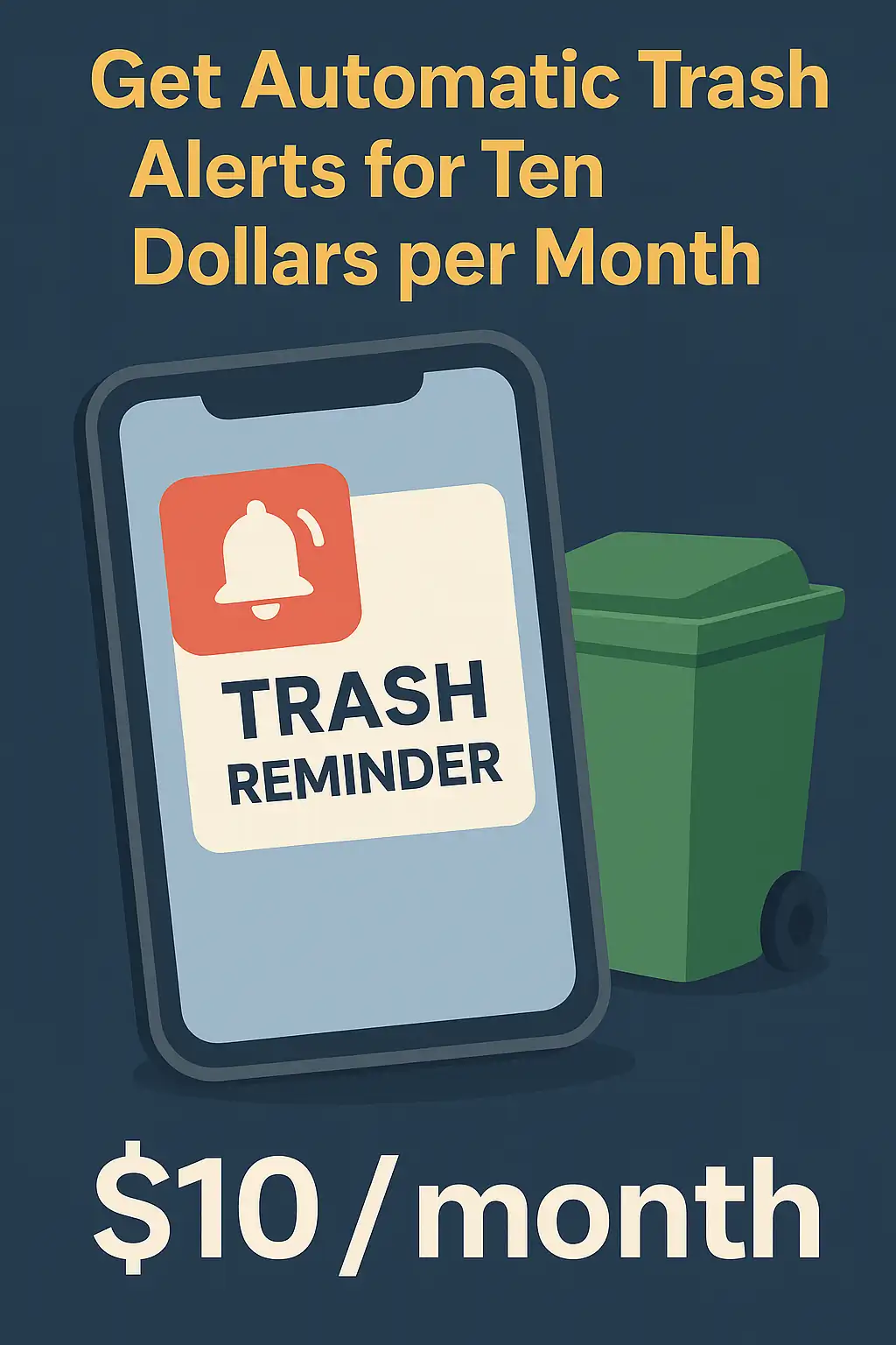 Get Automatic Trash Alerts for Ten Dollars per Month
