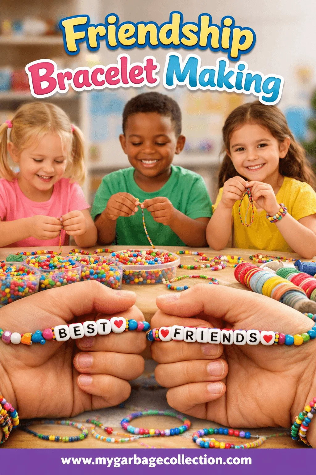 Friendship bracelet making activity for kids showing children threading colorful beads and holding best friends bracelets during a fun classroom craft activity with mygarbagecollection.com displayed at the bottom