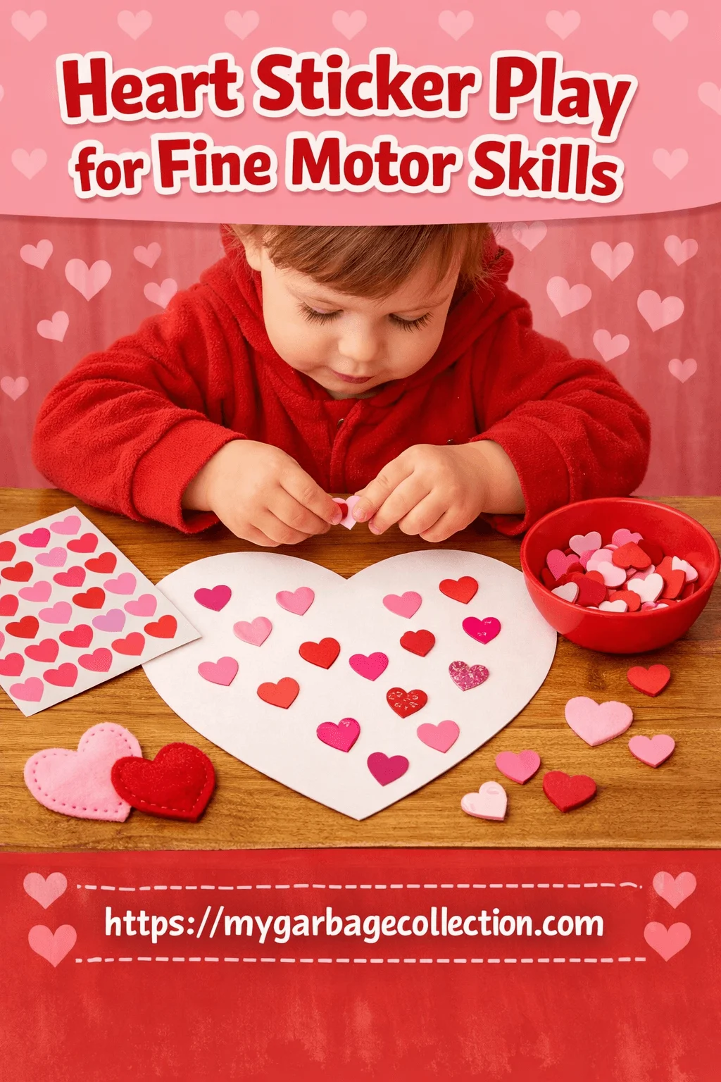 Heart sticker play activity for fine motor skills showing a toddler placing pink and red heart stickers on a paper heart Valentine themed learning activity with mygarbagecollection.com displayed at the bottom