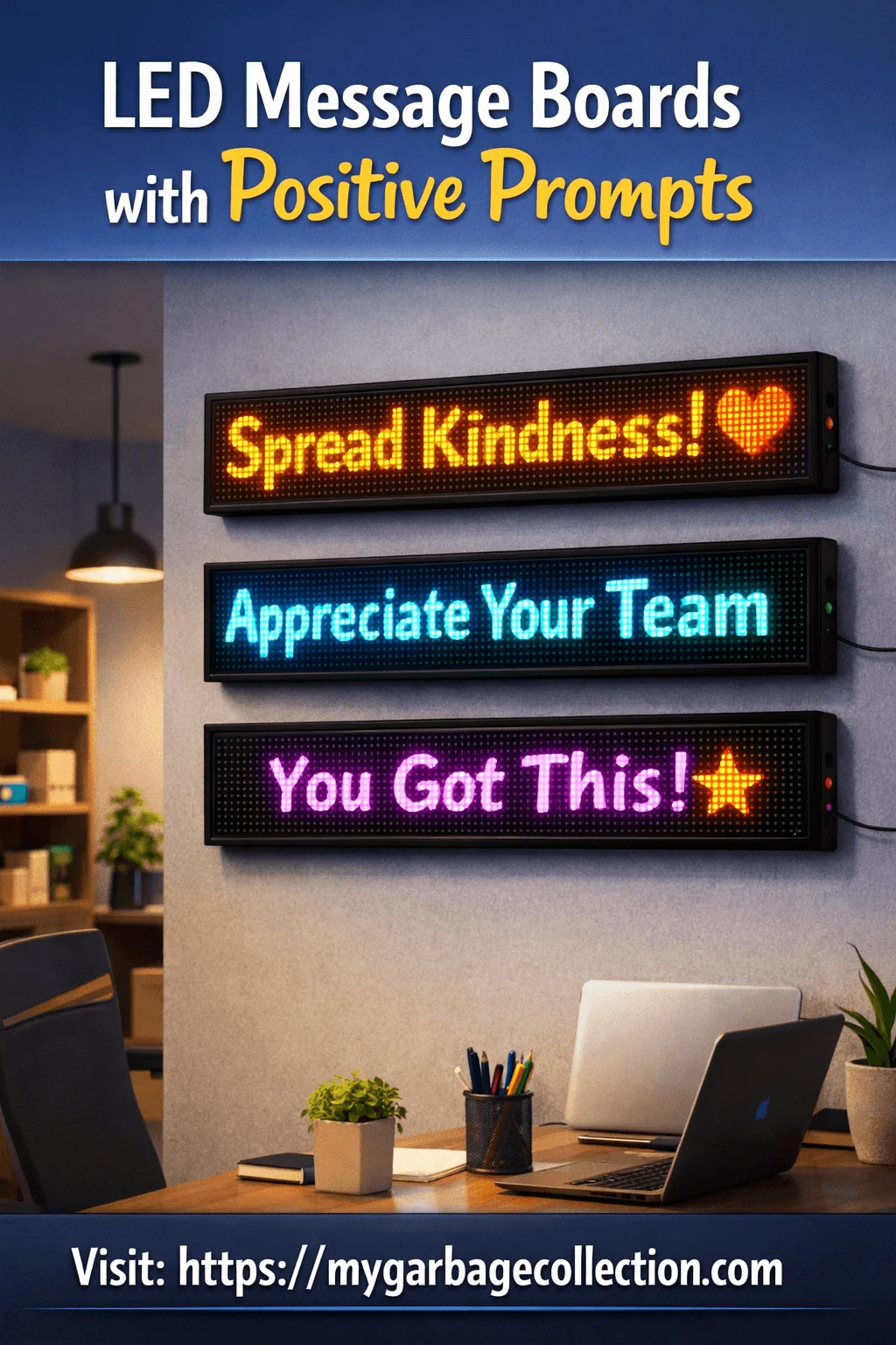 Office wall with three colorful LED message boards displaying positive prompts spread kindness appreciate your team and you got this above a modern desk setup with laptops plants and warm lighting and a banner reading led message boards with positive prompts and website url mygarbagecollection.com