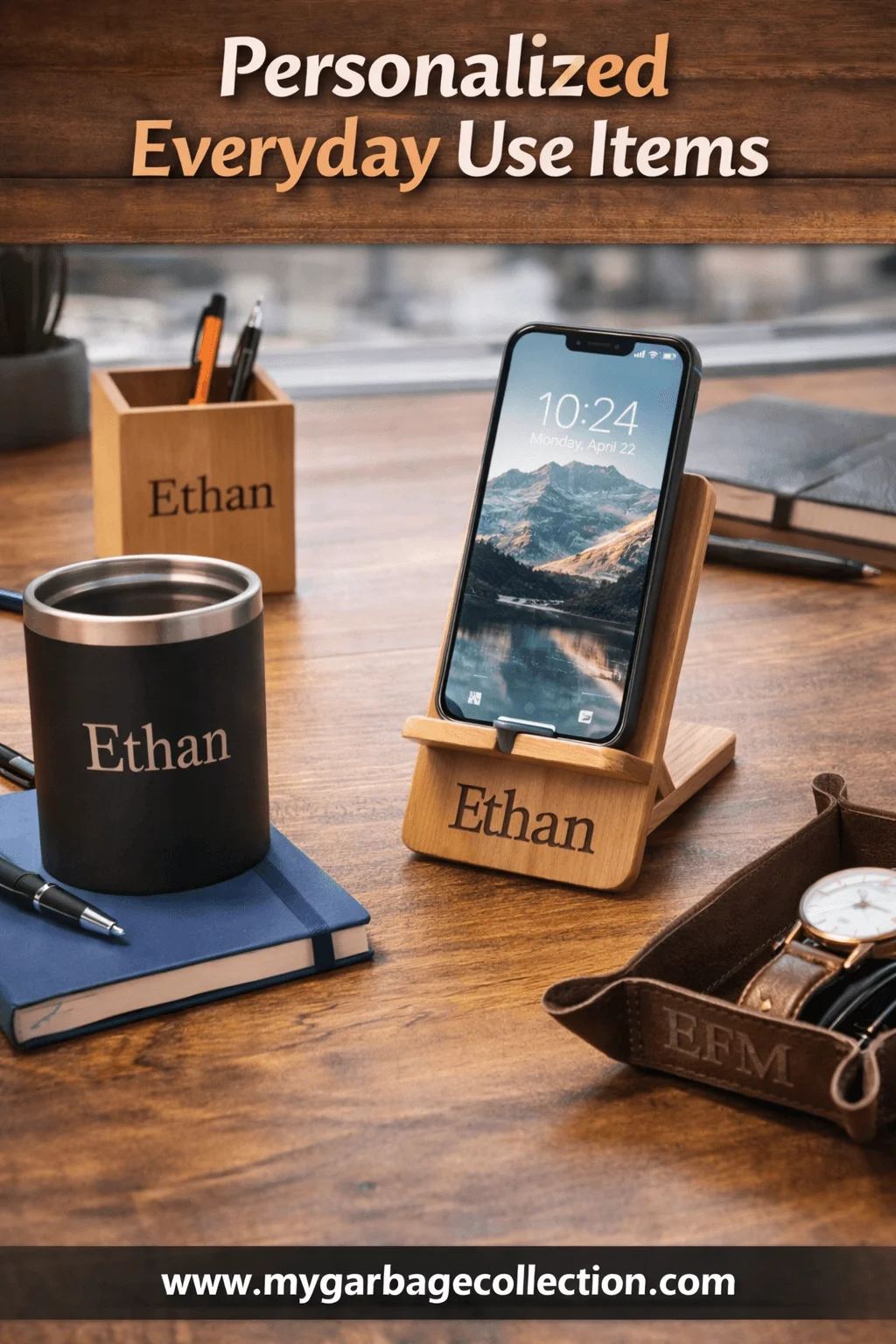 Personalized everyday use items displayed on a wooden desk including a customized travel mug phone stand pen holder and leather key strap all engraved with the name Ethan alongside a notebook watch and smartphone text reading personalized everyday use items at the top and a website link at the bottom