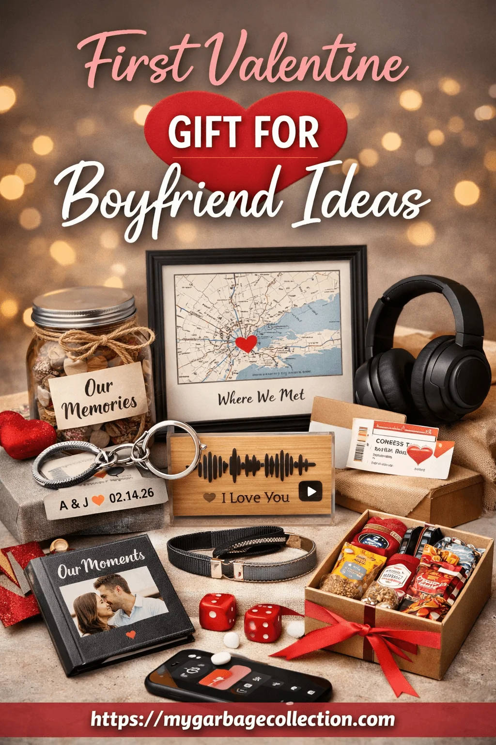 Valentine themed gift arrangement featuring personalized keepsakes including a framed where we met map with a heart marker a memory jar custom keychain wooden music plaque photo book headphones snack gift box dice and romantic decor with text reading first valentine gift for boyfriend ideas and a website link at the bottom