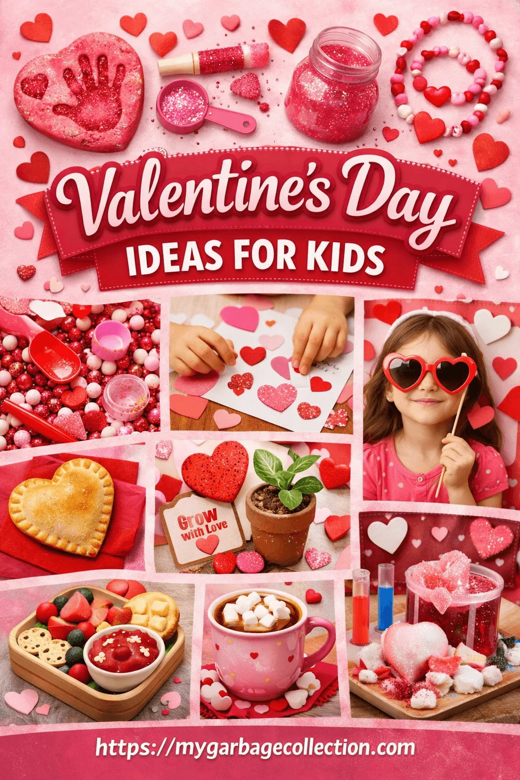 Valentines Day ideas for kids collage featuring heart crafts sweet treats science activities and a smiling child wearing heart shaped glasses with website mygarbagecollection.com displayed at the bottom